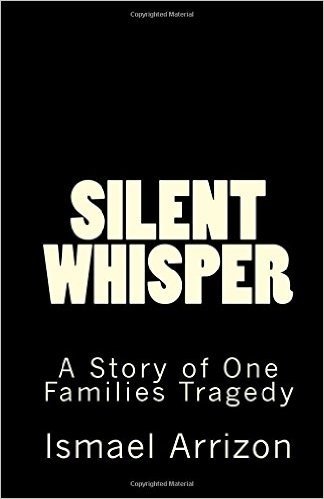 Silent Whisper: A Story of One Families Tragedy