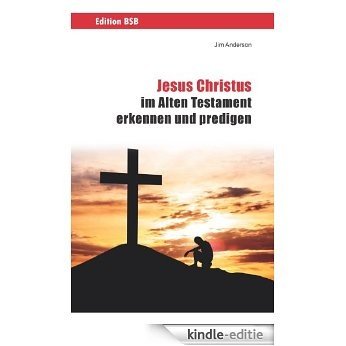 Jesus Christus im Alten Testament erkennen und predigen (Edition BSB) (German Edition) [Kindle-editie]