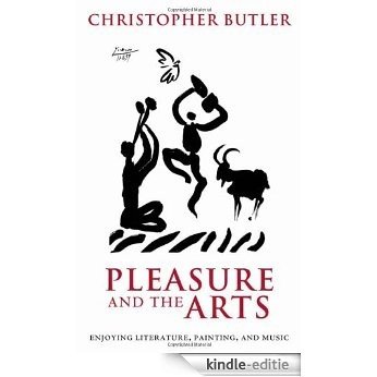 Pleasure and the Arts: Enjoying Literature, Painting, and Music [Kindle-editie]