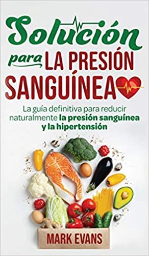 indir Solución Para La Presión Sanguínea: La Guía Definitiva Para Reducir Naturalmente La Presión Sanguínea Y La Hipertensión (Spanish Edition)
