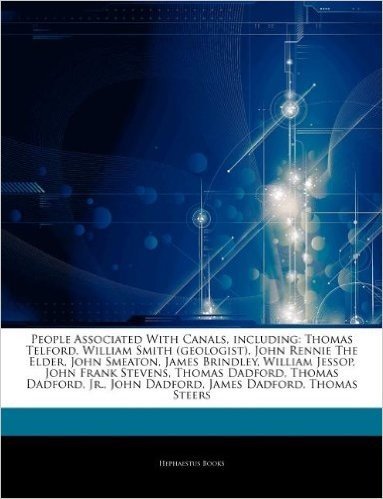 Articles on People Associated with Canals, Including: Thomas Telford, William Smith (Geologist), John Rennie the Elder, John Smeaton, James Brindley, baixar