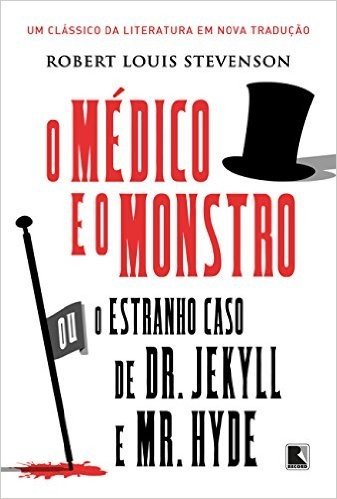 O médico e o monstro ou o estranho caso de Dr. Jekyll e Mr. Hyde