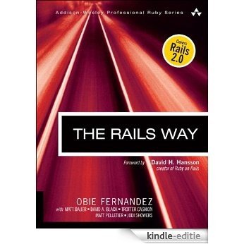 The Rails Way: Driving Rails into the Enterprise (Addison-Wesley Professional Ruby Series) [Kindle-editie]