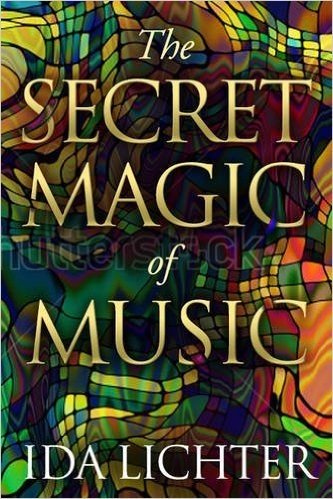 The Secret Magic of Music: Conversations with Musical Masters