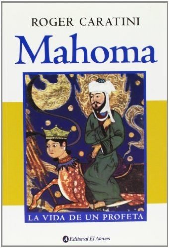 Mahoma: La Vida de Un Profeta