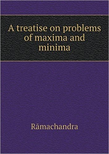 A Treatise on Problems of Maxima and Minima