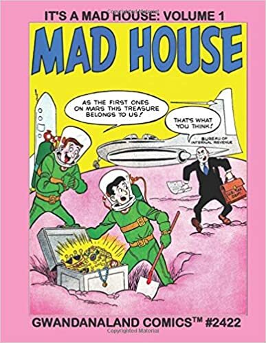 It's A Mad House: Volume 1: Gwandanaland Comics #2422 --- Crazy, Zany, Goofy Hilarious Comics from the People who Brought you Archie and his Friends!