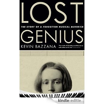 Lost Genius: The Story of a Forgotten Musical Maverick [Kindle-editie]