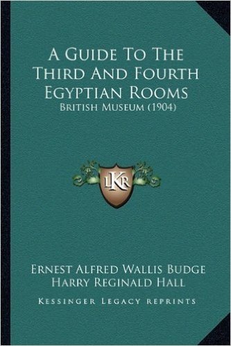 A Guide to the Third and Fourth Egyptian Rooms: British Museum (1904)
