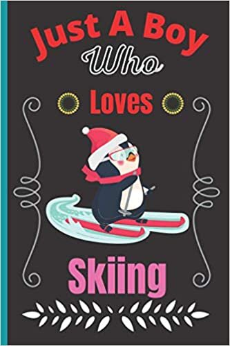 indir Just A Boy Who Loves Skiing: Super Cute Skiing Notebook Journal or Dairy, Skiing Lovers Gift For Boys, Blank Lined Notebook Journal Boys Ideas, Birthday/ Thanksgiving Notebooks