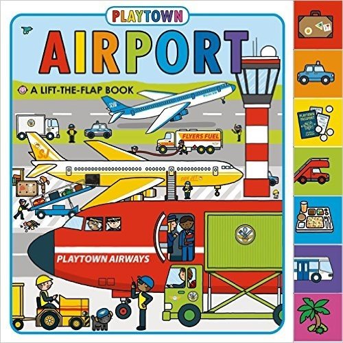 Playtown: Airport (Revised Edition): A Lift-The-Flap Book