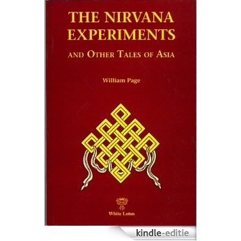 The Nirvana Experiments and Other Tales of Asia (English Edition) [Kindle-editie]