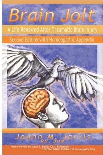 Brain Jolt: A Life Renewed After Traumatic Brain Injury, Second Edition with Homeopathic Appendix