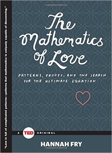 The Mathematics of Love: Patterns, Proofs, and the Search for the Ultimate Equation