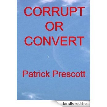 Convert or Corrupt (English Edition) [Kindle-editie]