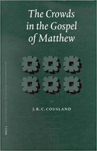 Crowds in the Gospel of Matthew (Novum Testamentum Supplements)