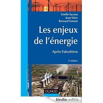 Les enjeux de l'énergie - 2e éd. - Après Fukushima : Après Fukushima (Sciences de l'ingénieur) (French Edition) [Print Replica] [Kindle-editie]