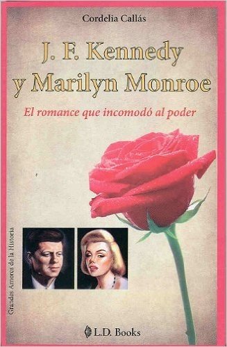 J.F. Kennedy y Marilyn Monroe: El Romance Que Incomodo al Poder baixar