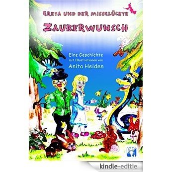 Greta und der missglückte Zauberwunsch: ein Kinderbuch mit Illustrationen von Anita Heiden (German Edition) [Kindle-editie]