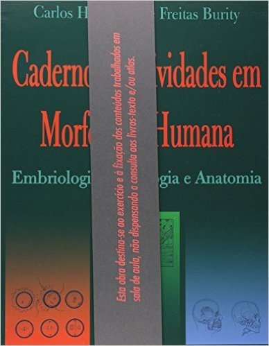 Caderno de Atividades em Morfologia Humana. Embriologia, Histologia e Anatomia