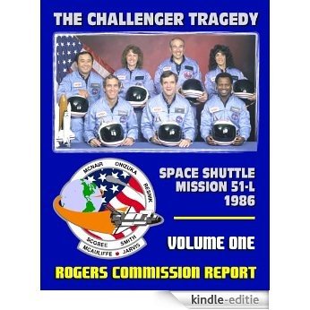 The Report of the Presidential Commission on the Space Shuttle Challenger Accident - The Tragedy of Mission 51-L in 1986 - Volume One of the Rogers Commission Report (English Edition) [Kindle-editie]
