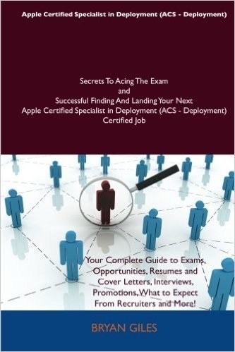 Apple Certified Specialist in Deployment (Acs - Deployment) Secrets to Acing the Exam and Successful Finding and Landing Your Next Apple Certified Spe baixar