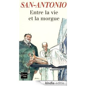 Entre la vie et la morgue (San-Antonio) [Kindle-editie]
