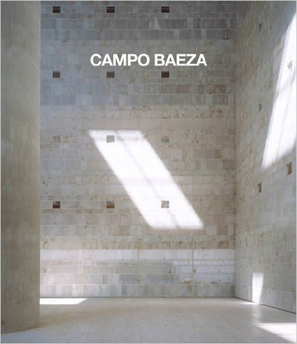 Campo Baeza: Complete Works