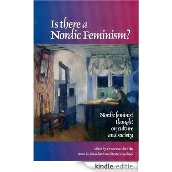 Is There A Nordic Feminism?: Nordic Feminist Thought On Culture And Society (Gender, Change & Society) [Kindle-editie]