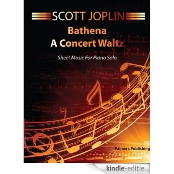 Bethena Sheet Music For Piano - A Concert Waltz with Print Ready Version and MIDI File (English Edition) [Kindle-editie]