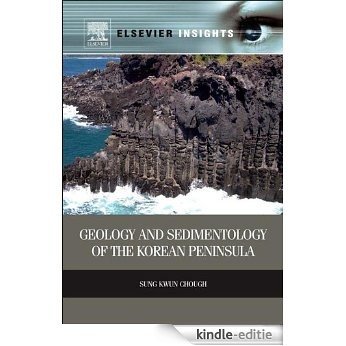 Geology and Sedimentology of the Korean Peninsula (Elsevier Insights) [Kindle-editie]