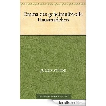 Emma das geheimnißvolle Hausmädchen (German Edition) [Kindle-editie]