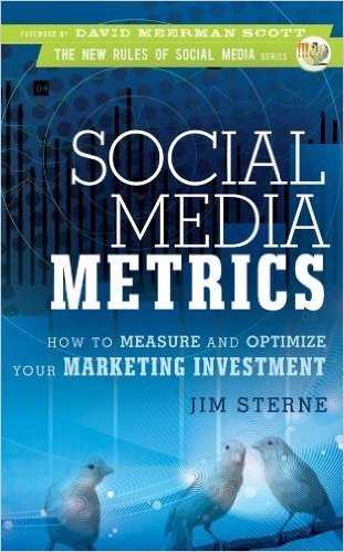 Social Media Metrics: How to Measure and Optimize Your Marketing Investment (New Rules Social Media Series)
