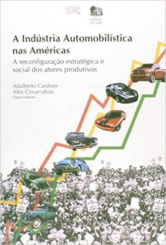 A Indústria Automobilística Nas Américas - A Reconfiguração Estratégica E Social Dos Atores