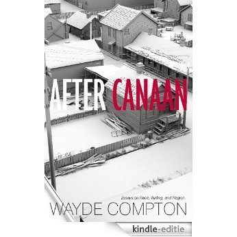 After Canaan: Essays on Race, Writing, and Region [Kindle-editie]
