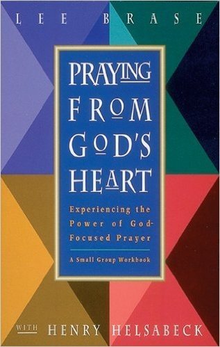 Praying from God's Heart: Experiencing the Power of God-Formed Prayer