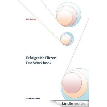Erfolgreich Flirten - Das Workbook (German Edition) [Kindle-editie]