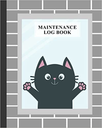 Maintenance Log Book: Cute Cat Cover Design | Repairs And Maintenance Record Book for Home, Office, Construction and Other Equipments | 120 Pages, Size 8" x 10" by Simon Bohme