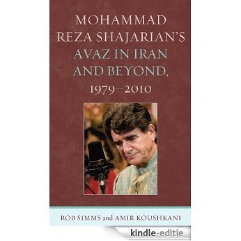 Mohammad Reza Shajarian's Avaz in Iran and Beyond, 1979-2010 [Kindle-editie]