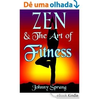 Zen and The Art of Fitness (English Edition) [eBook Kindle]