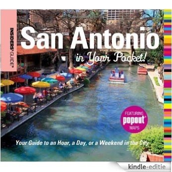 Insiders' Guide: San Antonio in Your Pocket: Your Guide to an Hour, a Day, or a Weekend in the City (Insiders' Guide Series) [Kindle-editie]