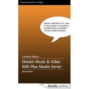 Stream Music And Video With Plex Media Server (English Edition) [Kindle-editie]