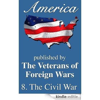 America: The Civil War (America, Great Crises In Our History Told by it's Makers Book 8) (English Edition) [Kindle-editie]