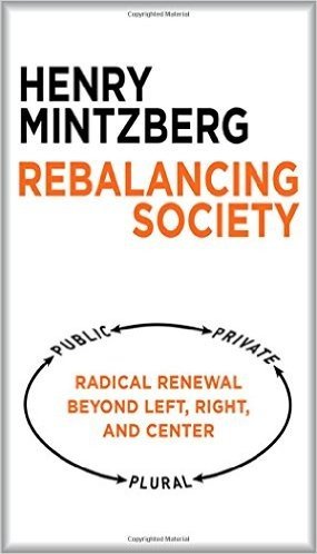 Rebalancing Society: Radical Renewal Beyond Left, Right, and Center