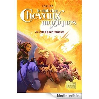 Le Club des Chevaux Magiques - Au galop pour toujours - Tome 12 (Gründ Poche) [Kindle-editie]