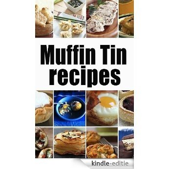 Muffin Tin Recipes: The Ultimate Collection (English Edition) [Kindle-editie]