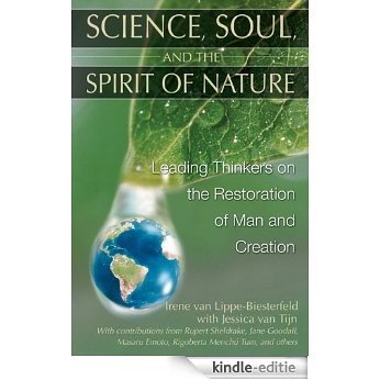Science, Soul, and the Spirit of Nature: Leading Thinkers on the Restoration of Man and Creation [Kindle-editie] beoordelingen