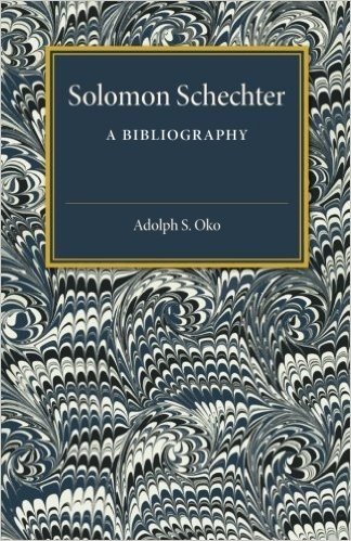 Solomon Schechter: A Bibliography
