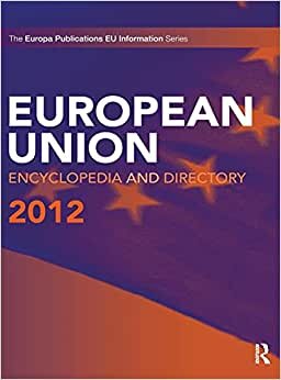 The European Union Encyclopedia and Directory 2012 (Europa Publications EU Information)