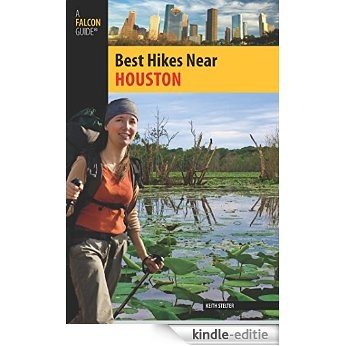 Best Hikes Near Houston (Best Hikes Near Series) [Kindle-editie]